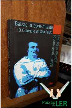 Balzac, a Obra-mundo - o Colóquio de São Paulo