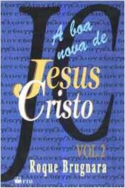 A Boa Nova de Jesus Cristo (vol. 2)