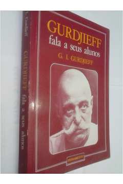 Gurdjieff Fala a Seus Alunos 1917-1931