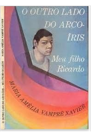 O Outro Lado do Arco Iris: Meu Filho Ricardo