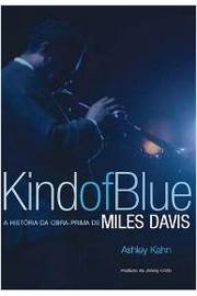 Kind of Blue - a História da Obra Prima de Miles Davis