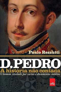 D. Pedro - a História Não Contada