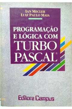 Programação e Lógica Com Turbo Pascal