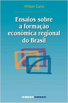 Ensaios Sobre a Formação Econômica Regional do Brasil