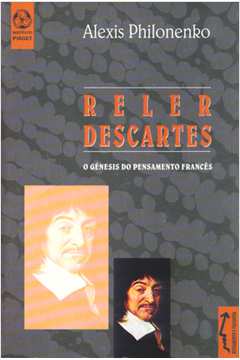 Reler Descartes : o Gênesis do Pensamento Francês