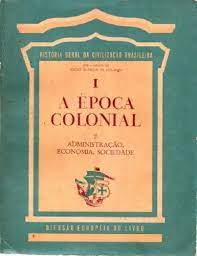 I - a Época Colonial - 2 Administração, Economia, Sociedade