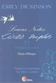 Loucas Noites / Wild Nights 55 Poemas/poems - Edição Bilíngue