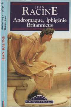 Andromaque Iphigenie Britannicus