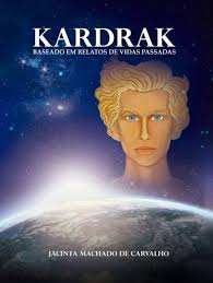 Kardrak: Baseado Em Relatos de Vidas Passadas