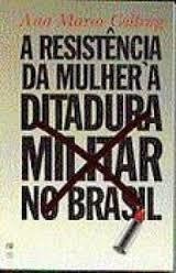 A Resistencia da Mulher à Ditadura Militar no Brasil