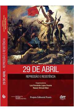29 de Abril: Repressão e Resistência