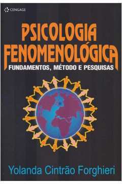 Psicologia Fenomenológica: Fundamentos, Método e Pesquisas