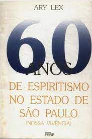 60 Anos de Espiritismo no Estado de São Paulo (nossa Vivência)