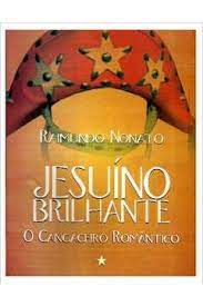 Jesuíno Brilhante o Cangaceiro Romântico