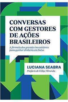 Conversas Com Gestores de Ações Brasileiros - a Fórmula dos Grandes... de Luciana Seabra pela Portfolio Penguin (2018)