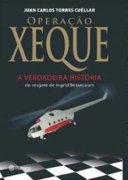 Operação Xeque: a Verdadeira História do Resgate de Ingrid Betancourt