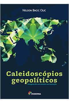 Caleidoscópios Geopolíticos - Imagens de um Mundo Em Mutação