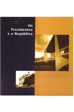 Os Presidentes e a Republica