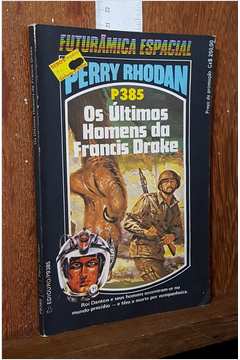 Os Últimos Homens da Francis Drake - Perry Rhodan P385