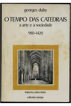 O Tempo das Catedrais- a Arte e a Sociedade