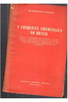 A Conquista Siderúrgica no Brasil
