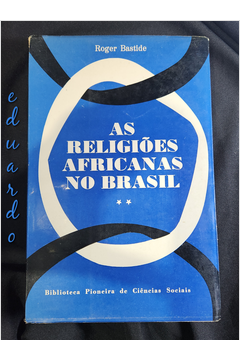 As Religiões Africanas no Brasil - Segundo Volume