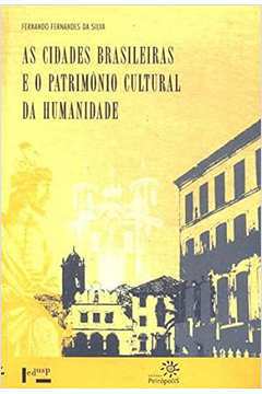 As Cidades Brasileiras e o Patrimonio Cultural da Humanidade