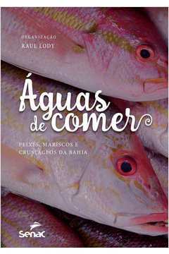 Águas de Comer - Peixes, Mariscos, e Crustáceos da Bahia