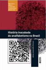 História Inacabada do Analfabetismo no Brasil
