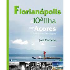 Florianópolis - a 10ª Ilha dos Açores - Encontro das Origens - 3ª Ed.