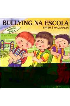 Bullying na Escola - Bater é Malvadeza