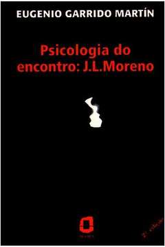 J. L. Moreno: Psicologia do Encontro