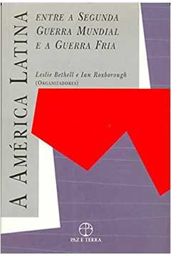 A América Latina: Entre a Segunda Guerra Mundial e a Guerra Fria