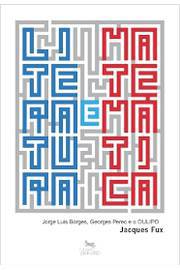 Literatura e Matemática: Jorge Luis Borges Georges Perec e o Oulipo