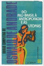Do Pau-brasil à Antropofagia e às Utopias