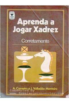 Livro: Aprenda a Jogar Xadrez Corretamente - A. Carneiro e J. Valladão  Monteiro