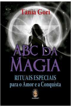 Abc da Magia - Rituais Especiais para o Amor e a Conquista