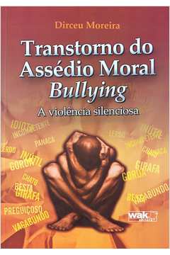 Transtorno do Assédio Moral Bullying -  a Violência Silenciosa