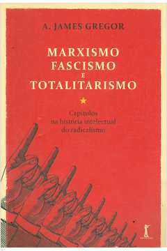 Marxismo, Fascismo e Totalitarismo