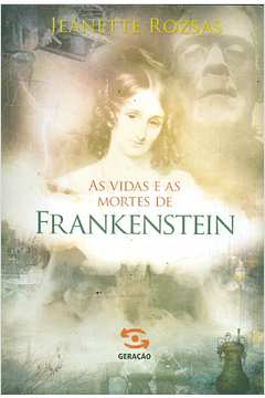 As Vidas e as Mortes de Frankenstein