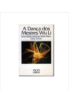 A Dança dos Mestres Wu Li - uma Visão Geral da Nova Física