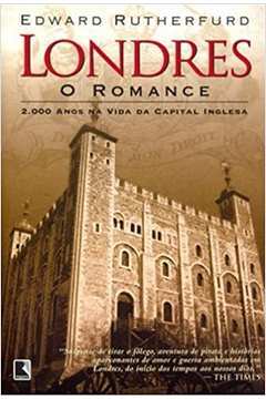Londres - o Romance - 2000 Anos na Vida da Capital Inglesa