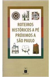 Roteiros Históricos a Pé Próximos a São Paulo