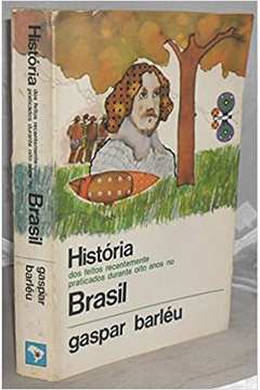 História dos Feitos Recentemente Praticados Durante Oito Anos Brasil
