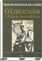 O Libertador: a Vida de Simón Bolívar