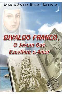Divaldo Franco, o Jovem Que Escolheu o Amor