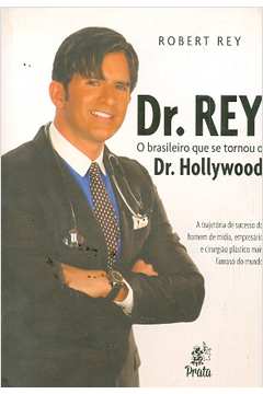 Dr. Rey: o Brasileiro Que Se Tornou Dr. Hollywood