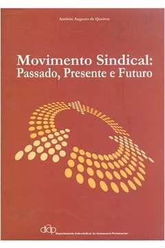 Movimento Sindical - Passado, Presente e Futuro