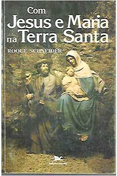 Com Jesus e Maria na Terra Santa