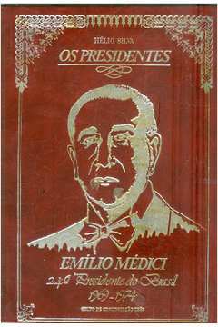 Os Presidentes - Emílio Médici